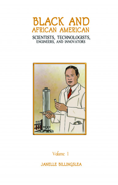 Black and African American Scientists, Technologists, Engineers, and Innovators, Volume 1