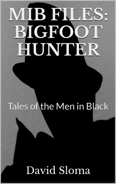 MIB Files: Bigfoot Hunter (Tales of the Men In Black)