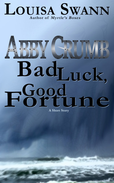 Abby Crumb: Bad Luck, Good Fortune